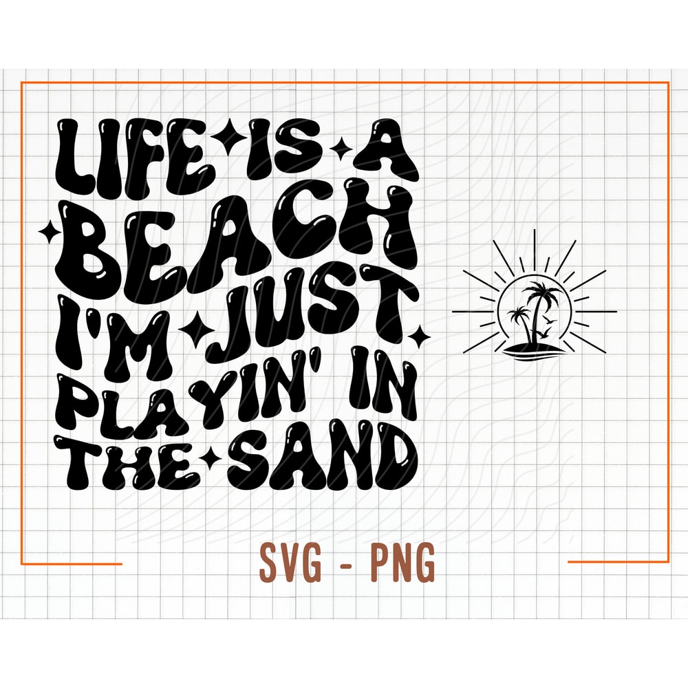 Life’s A Beach Svg, Life is a Beach Png, Beach Life Svg, Beach Png, I’m Just Playin’ In The Sand Png, Beach, Digital Download, Sublimation - 2.jpg