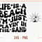 Life’s A Beach Svg, Life is a Beach Png, Beach Life Svg, Beach Png, I’m Just Playin’ In The Sand Png, Beach, Digital Download, Sublimation - 2.jpg