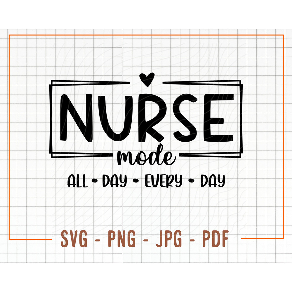 Nurse Mode SVG PNG, Nurse Life Svg, Nurse Shirt Svg, Nursing School Svg, Difference Maker Svg, Gift to Nurse Svg, Medical Svg, Cricut Svg - 1.jpg