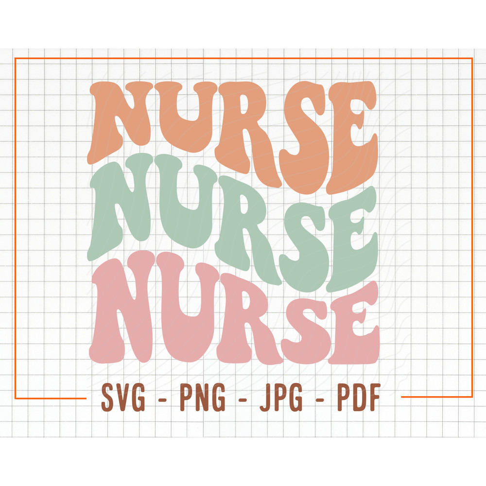 Nurse SVG PNG, Retro Wavy Text Svg, Boho Shirt Svg, Nurse Appreciation, Trendy Sublimation Design, Digital Craft Files For CricutSilhouette - 1.jpg