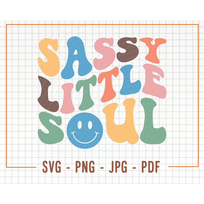 Sassy Little Soul SVG Cut File, PNG Sublimation, Funny Kids Quote, Girls Svg, Kids Svg, Toddler, Retro Vintage text, Cricut Svg, Silhouette - 1.jpg