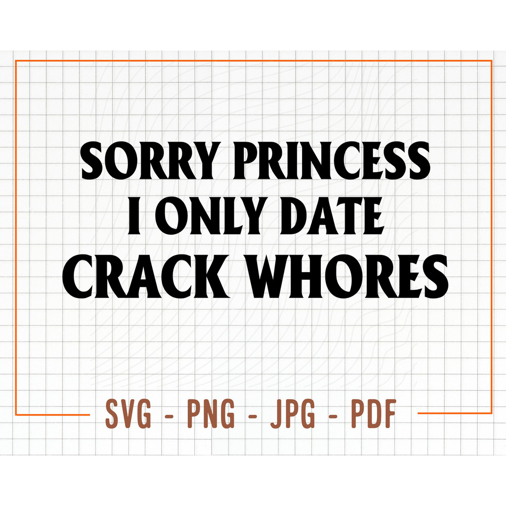 Sorry Princess Svg, I Only Date Meme Svg, 2000s Fashion Svg, Iconic Clothing Svg Png Pdf, Funny Cut File, For Shirt, Mug, Cricut Etc - 1.jpg