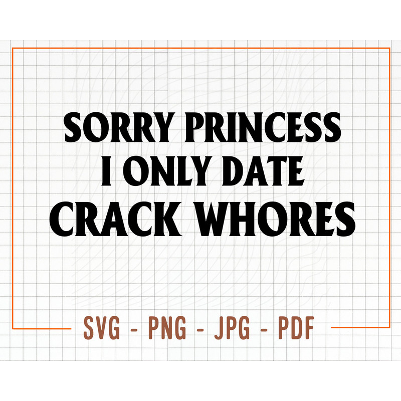 Sorry Princess Svg, I Only Date Meme Svg, 2000s Fashion Svg, Iconic Clothing Svg Png Pdf, Funny Cut File, For Shirt, Mug, Cricut Etc - 1.jpg