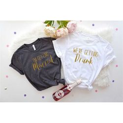 bachelorette party shirts, wine bachelorette shirt, bridesmaid shirts, bride squad t-shirts, i'm getting married so we'r