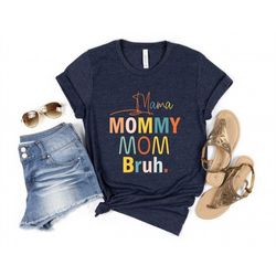 sarcastic mom shirt, mom life shirt, gift from child, mama mommy mom bruh shirt, funny mom t-shirt, mama design tee, mot