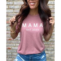 mama est 2023 shirt, mother's day shirt, mama shirt, mom to be shirt, announcement tee, promoted to mom tee, baby shower