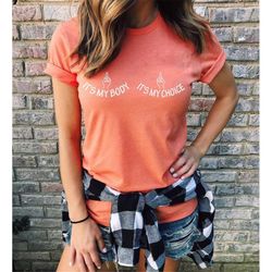 my body my choice my rights tee, feminist t-shirt, woman power shirt, human rights shirts, women rights tee, pro choice