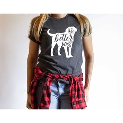 life is better with dogs shirts, dog mom shirt, dog lover shirt, gift for dog lover, gift for pet lovers, animal lover s