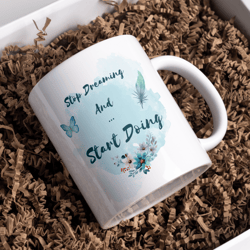 stop dreaming coffee mug - ceramic funny coffee mug - coffee mugs present (11oz)
