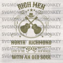 Rich Men North Of Richmond Live In The New World With An Old SoulSVG,PNG, DXF, EPS