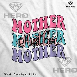 mom hustler svg hustler mother mothers day svg mom fun shirt idea mothers day cricut file