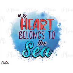 my heart belongs to the sea, summer png, beach life png, hello summer, vibes peace, sublimation file