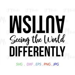 autism seeing the world differently, svg png eps, cricut, silhouette, cricut svg, silhouette svg, inspirational, health