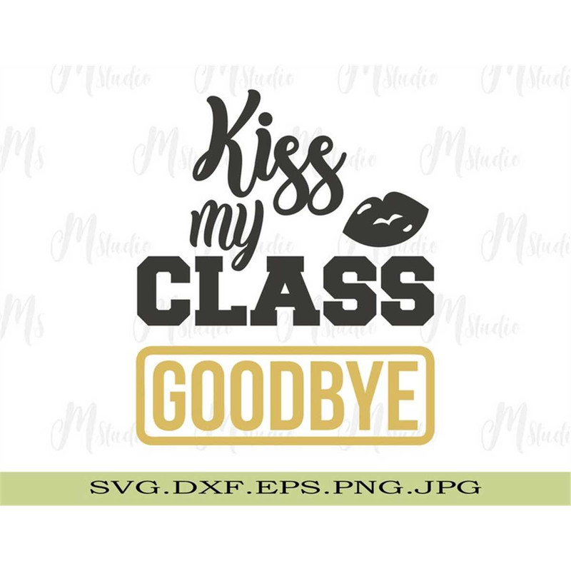 MR-278202317429-graduation-svgkiss-my-class-goodbyeclass-of-2021-svg-senior-image-1.jpg