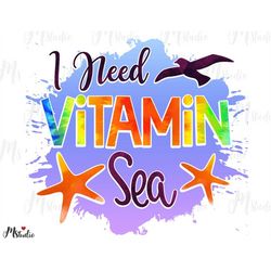 i need vitamin sea png, sea and sunset, summer png, vitamin sea summer, summer sublimation