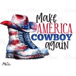 make america cowboy again png, cowboy boots,usa flag png, 4th of july png 4th of july sublimation, instant download, ind