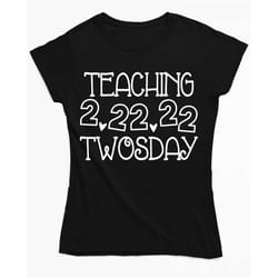 teaching on a tuesday, twosday svg, 2-22-2022 svg, teacher svg, teacher life, happy twosday 2.22.22 png