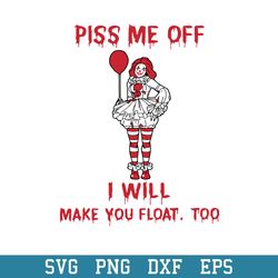 Girl Clown Piss Me Off I Will Make You Float Too Svg, Halloween Svg, Png Dxf Eps Digital File