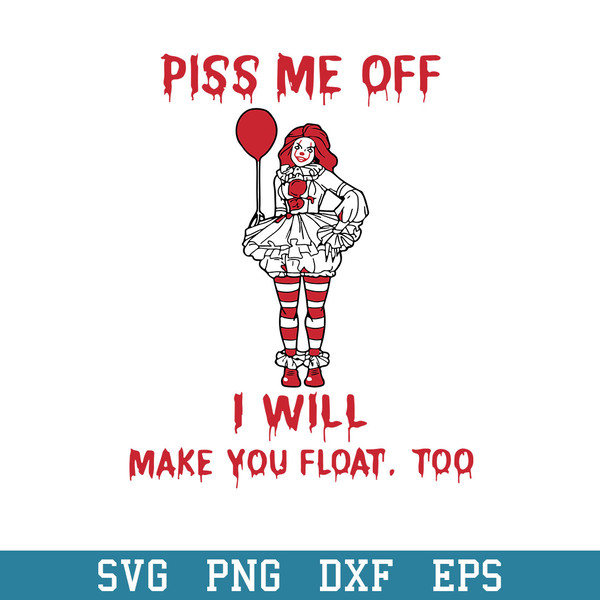 Girl Clown Piss Me Off I Will Make You Float Too Svg, Halloween Svg, Png Dxf Eps Digital File.jpeg
