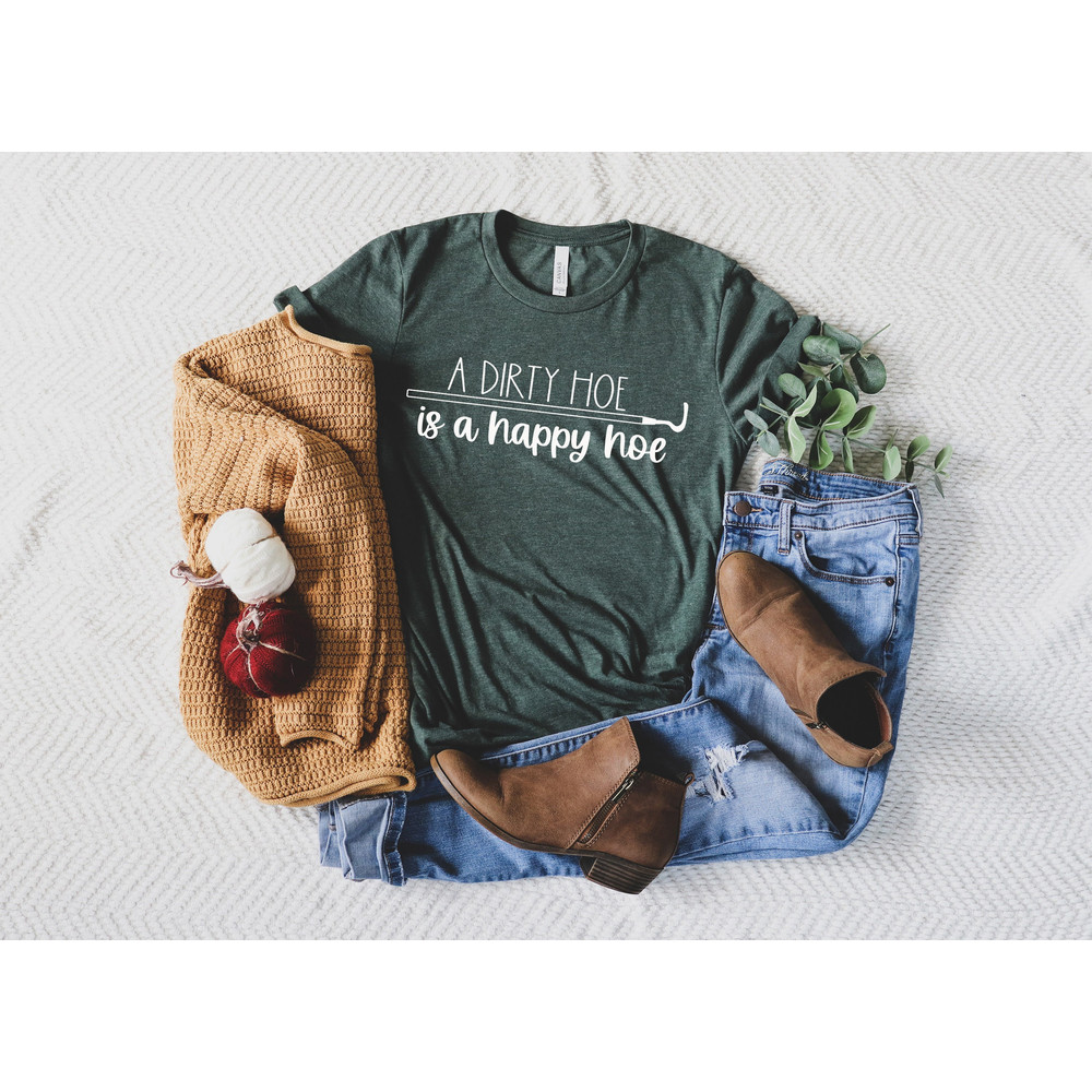 A Dirty Hoe is a Happy Hoe Shirt, perfect spring and summer top, gardening shirt, shirt for mother's day, gift for postpartum moms - 1.jpg