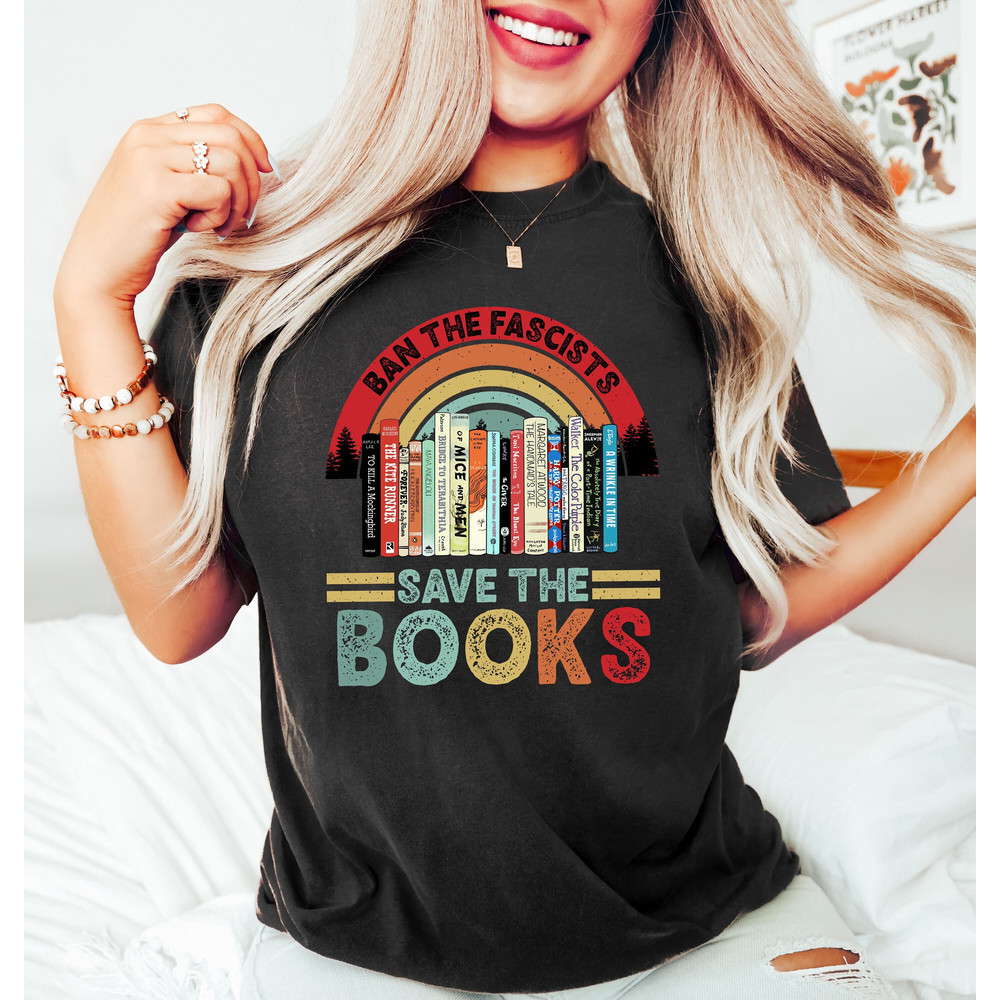 Ban The Fascists Save The Books Shirt, Ban Books Not Bigots, Protect Libraries, Stop Book Banning, Literary Shirt, Read Banned Books Tee - 1.jpg