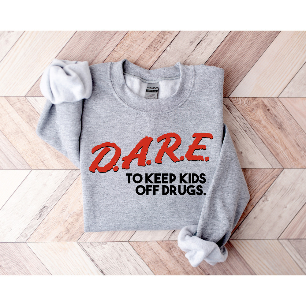 DARE to Keep Kids Off Drugs shirt, Retro 90's design, Y2K design, Nostalgic Tees, 90's kids, millennial tee, throwback sweatshirt, Gift - 1.jpg