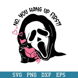 No, You Hang Up First Svg, Horror Movie Svg, Halloween Svg, Png Dxf Eps Digital File