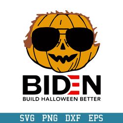 Pumpkin Biden Build Halloween Better Svg, Halloween Svg, Png Dxf Eps Digital File