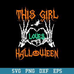 This Girl Love Halloween Svg, Halloween Svg, Png Dxf Eps Digital File
