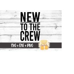 New To The Crew SVG, Brand New Svg, Newborn Svg, New Baby Svg, New To The Tribe Svg, Svg for Cricut, Svg Files