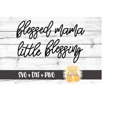 Blessed Mama / Little Blessing SVG, Mom Svg, Baby Svg, Mommy and Me Svg, Mom and Baby Svg, Svg Files, Svg Files for Cric