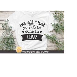 Let All That You Do Be Done In Love Svg, Christian Sayings, png dxf, Religious Quote, Bible Verse Design, Inspirational,