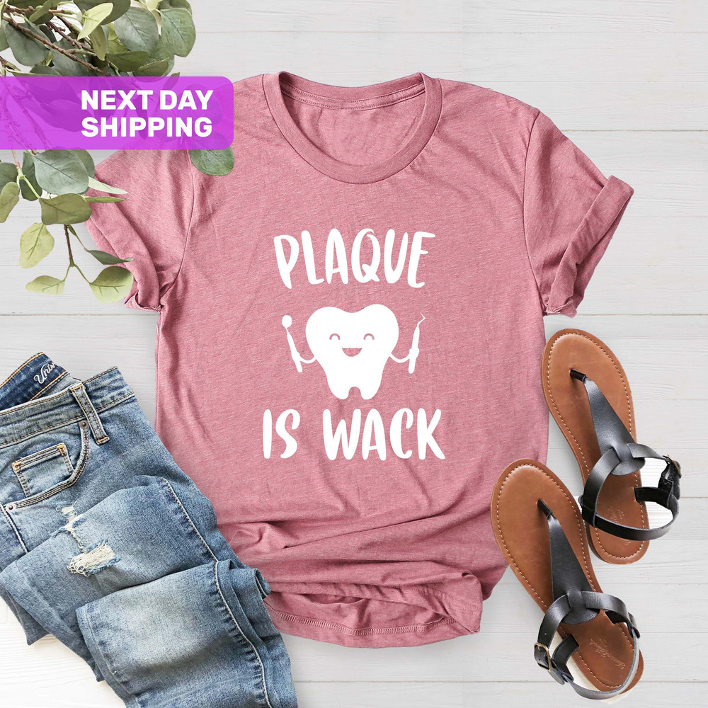 Dental Shirts, Plaque Is Wack, Funny Dental Shirt, Dental Assistant Gift Shirt, Dentist Shirt, Dental Hygienist Shirts, Dental Hygiene Gift - 1.jpg