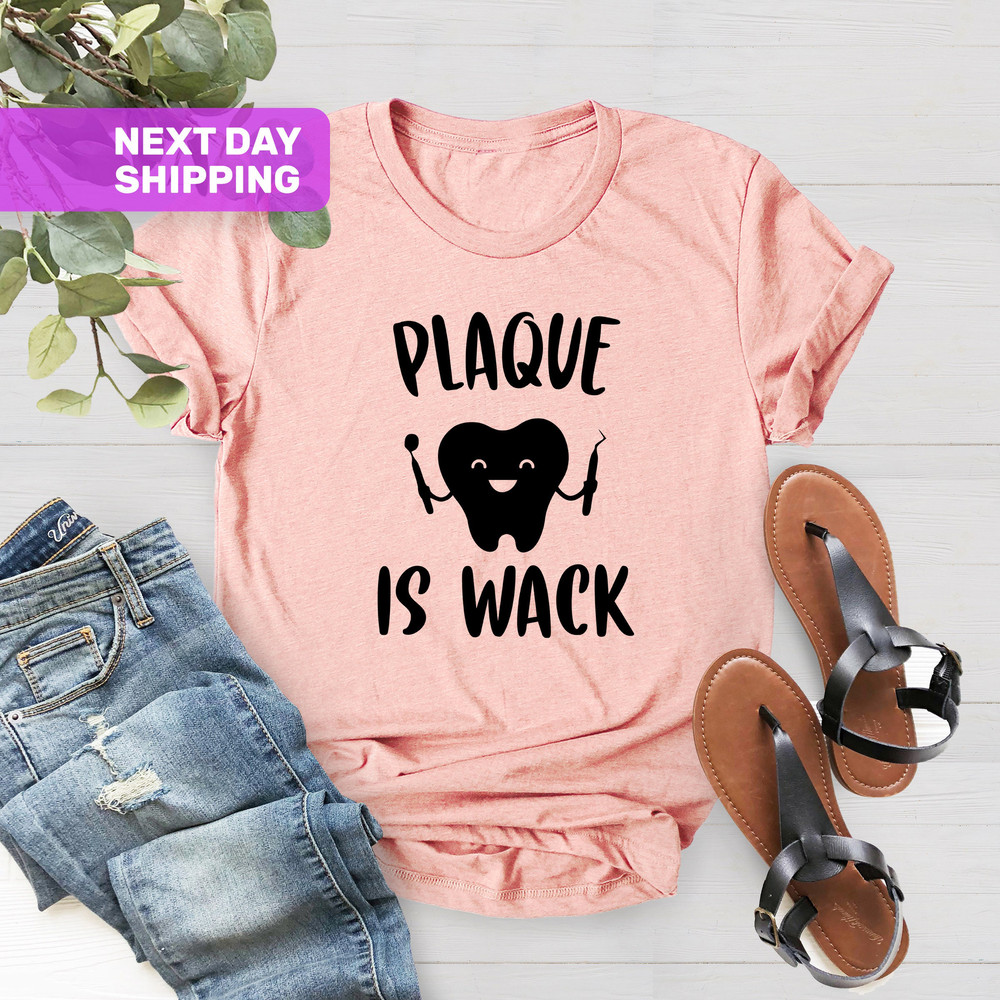 Dental Shirts, Plaque Is Wack, Funny Dental Shirt, Dental Assistant Gift Shirt, Dentist Shirt, Dental Hygienist Shirts, Dental Hygiene Gift - 2.jpg