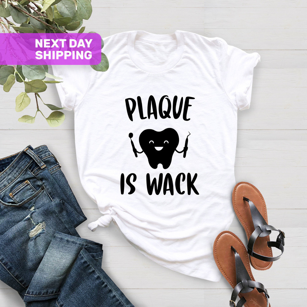 Dental Shirts, Plaque Is Wack, Funny Dental Shirt, Dental Assistant Gift Shirt, Dentist Shirt, Dental Hygienist Shirts, Dental Hygiene Gift - 3.jpg