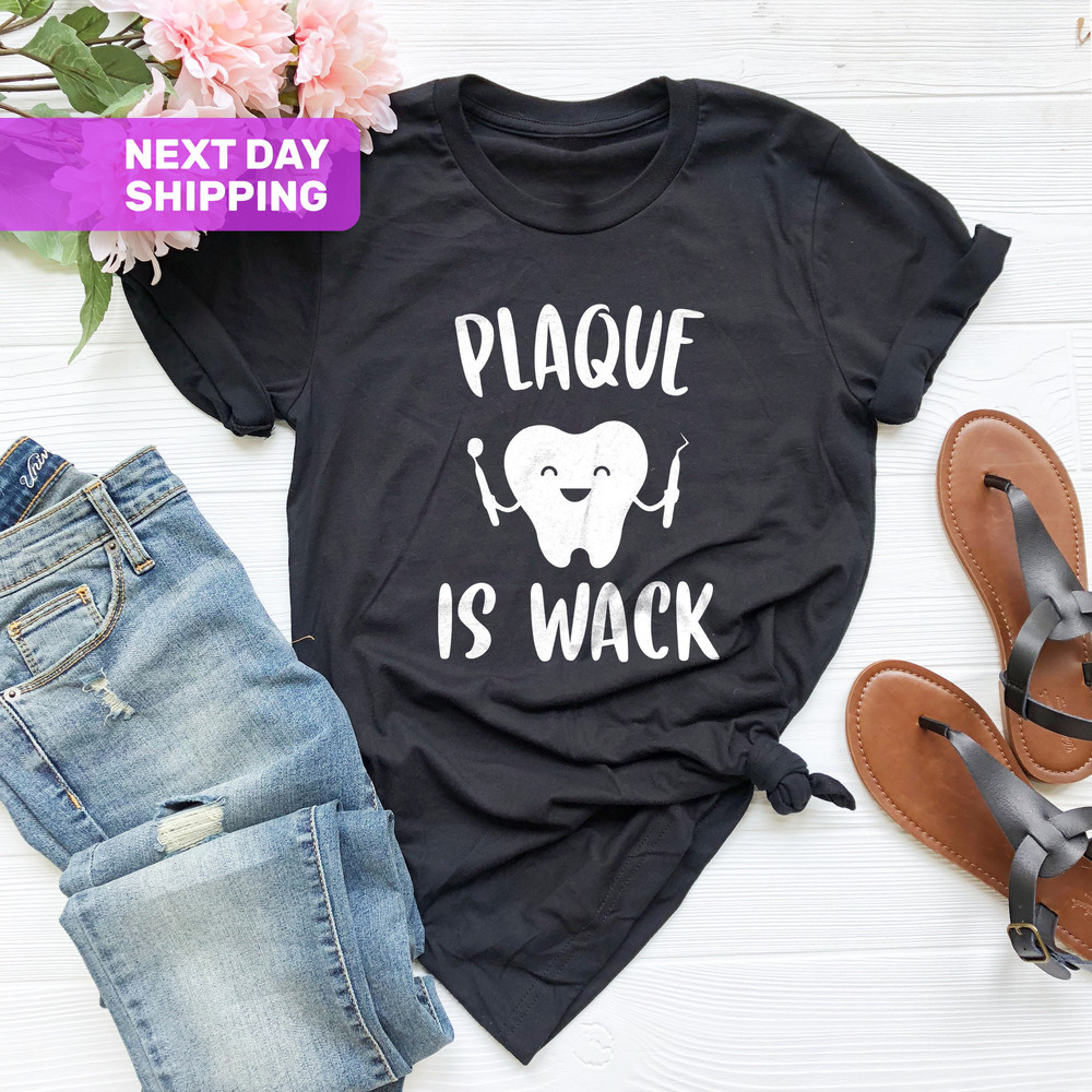 Dental Shirts, Plaque Is Wack, Funny Dental Shirt, Dental Assistant Gift Shirt, Dentist Shirt, Dental Hygienist Shirts, Dental Hygiene Gift - 5.jpg