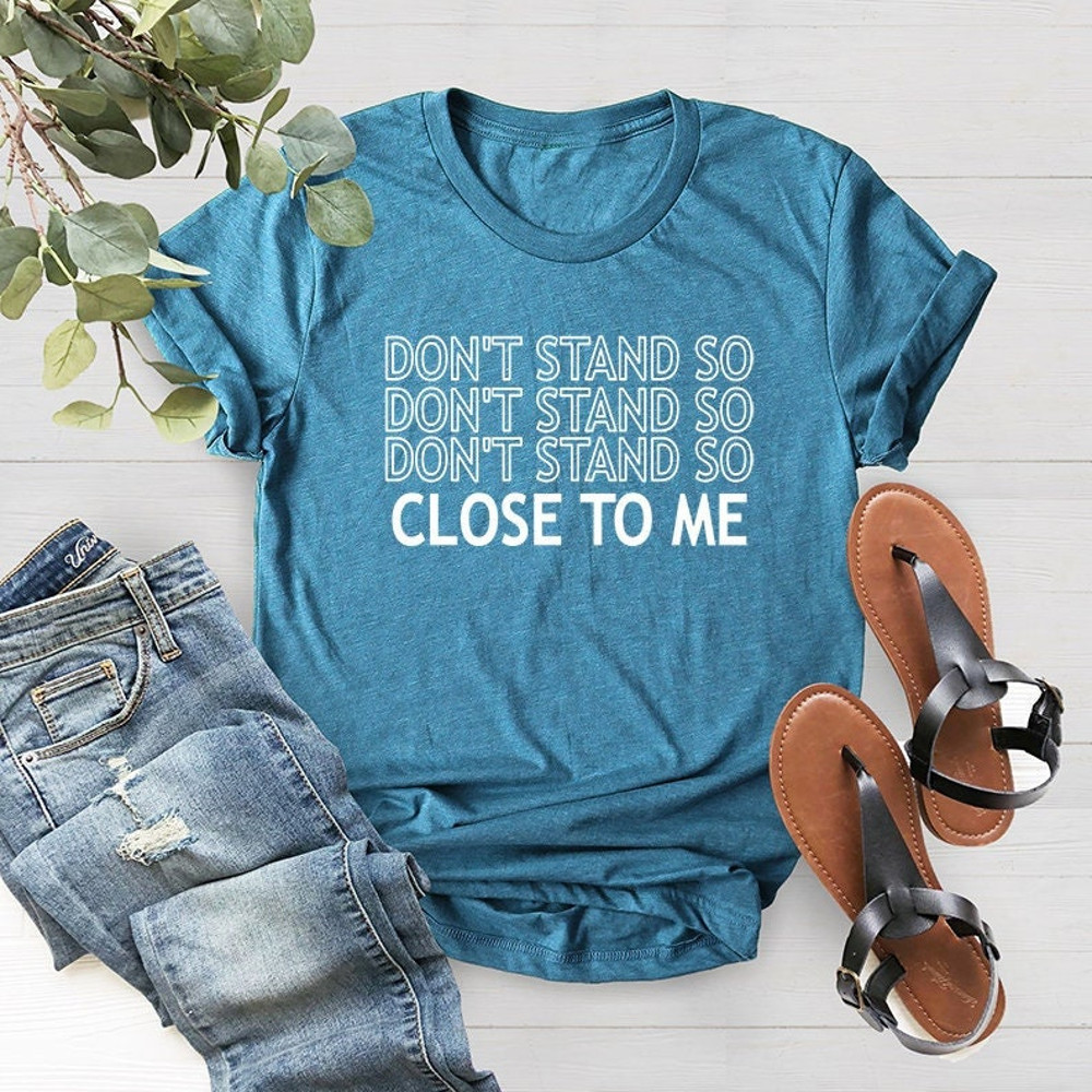 Don't Stand So Close To Me, Social Distancing Tshirt, Quarantine Life Shirt, Introverts Tshirt, Funny Social Distance Shirt - 3.jpg