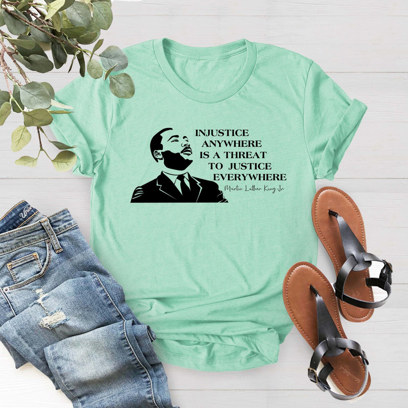 Dr MLK Quote Shirt, Injustice Anywhere Is A Threat To Justice Everywhere,Juctice Slogan Shirt,Civil Rights Shirt,Human Rights,Activist Shirt - 1.jpg