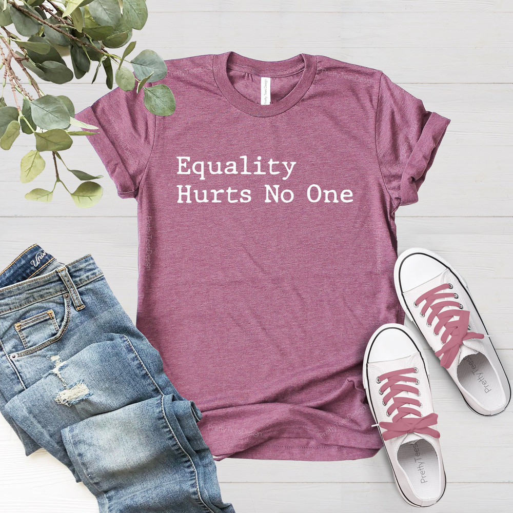 Equality Hurts No One Shirt, Women Empowerment Shirt, Feminism Shirt, Anti Racism Shirt, Racial Equality Shirt, Human Rights Shirt - 2.jpg