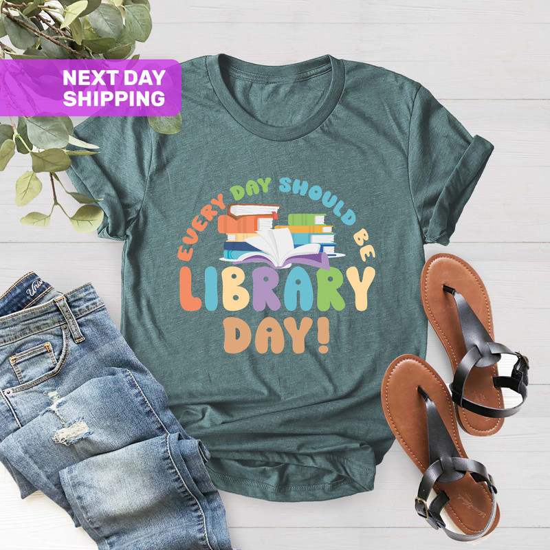Every Day Should Be Library Day, Book Lover Shirt, Library Shirt, Reader Mom Shirt, Librarian Shirt, Teacher Shirt, Media Specialist Shirt - 5.jpg
