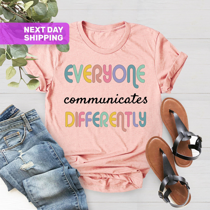 Everyone Communicate Differently T-Shirt, Autism Support Shirt, Autism Shirt, Special Education Shirt, Gift For Autism, Autism Aware Shirt - 1.jpg