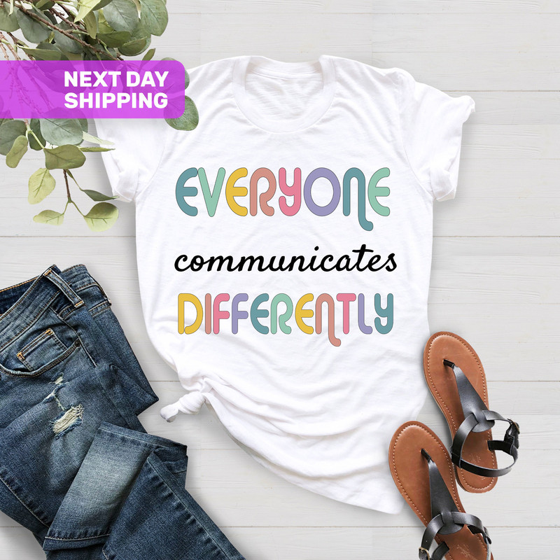 Everyone Communicate Differently T-Shirt, Autism Support Shirt, Autism Shirt, Special Education Shirt, Gift For Autism, Autism Aware Shirt - 4.jpg