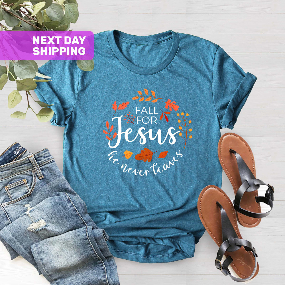 Fall For Jesus He Never Leaves, Fall Shirt, Autumn Shirt, Fall Jesus Shirt,Faith Tee,Thanksgiving Shirt,Ladies Fall Shirt, Womens Fall Shirt - 3.jpg
