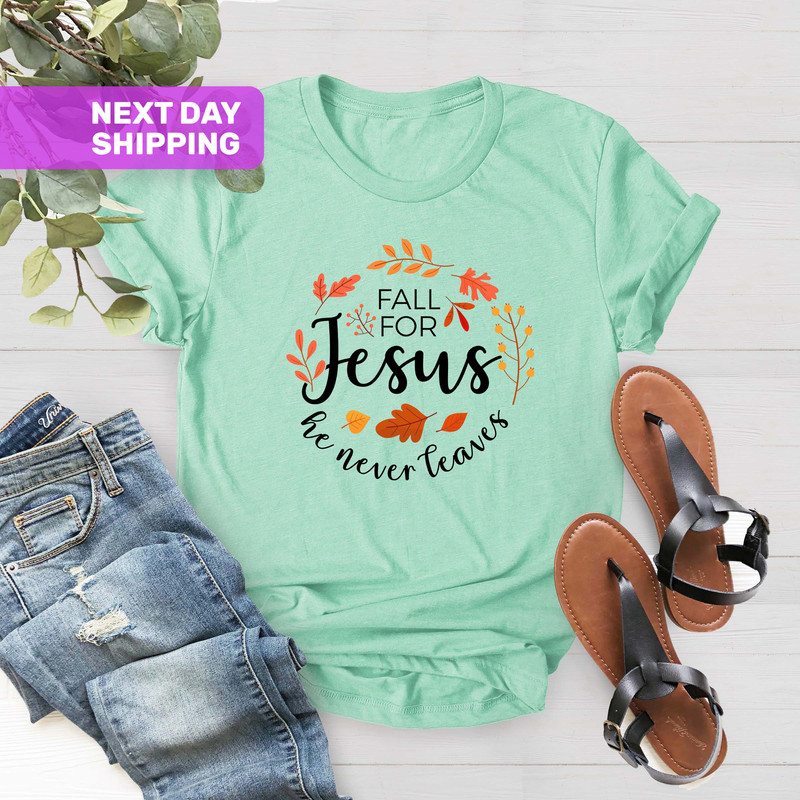 Fall For Jesus He Never Leaves, Fall Shirt, Autumn Shirt, Fall Jesus Shirt,Faith Tee,Thanksgiving Shirt,Ladies Fall Shirt, Womens Fall Shirt - 5.jpg