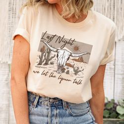 vintage inspired tee shirt, last night we let the liquor talk, western american rodeo shirt, retro tee shirt, western