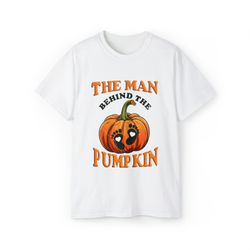 the man behind the pumpkin dad halloween shirt, funny halloween shirt, halloween shirt
