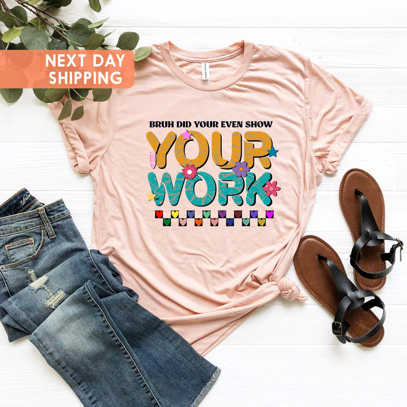 Funny Math Teacher Shirt, Cute Teacher Shirt, Christmas Gift, Bruh Did You Even Show Your Work Shirt, Teacher Shirt, Teacher Appreciation - 1.jpg