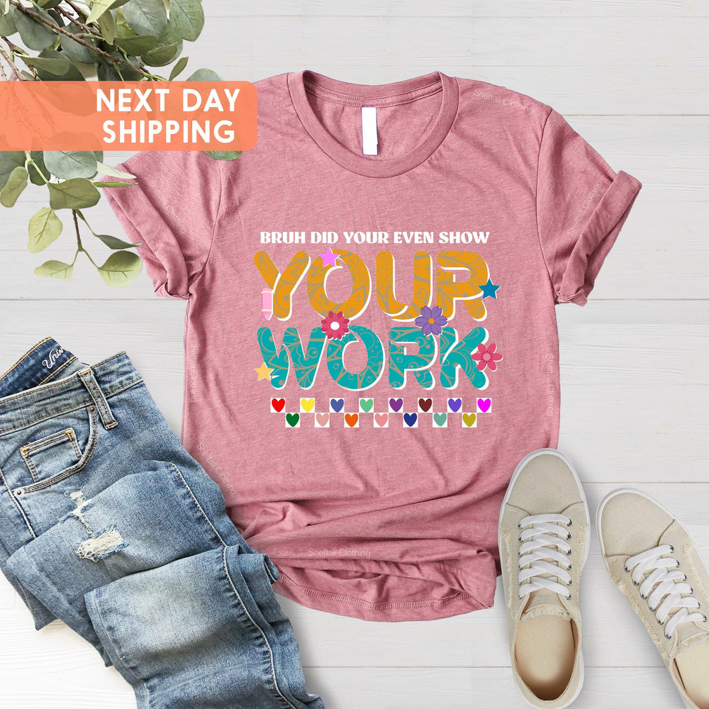 Funny Math Teacher Shirt, Cute Teacher Shirt, Christmas Gift, Bruh Did You Even Show Your Work Shirt, Teacher Shirt, Teacher Appreciation - 4.jpg