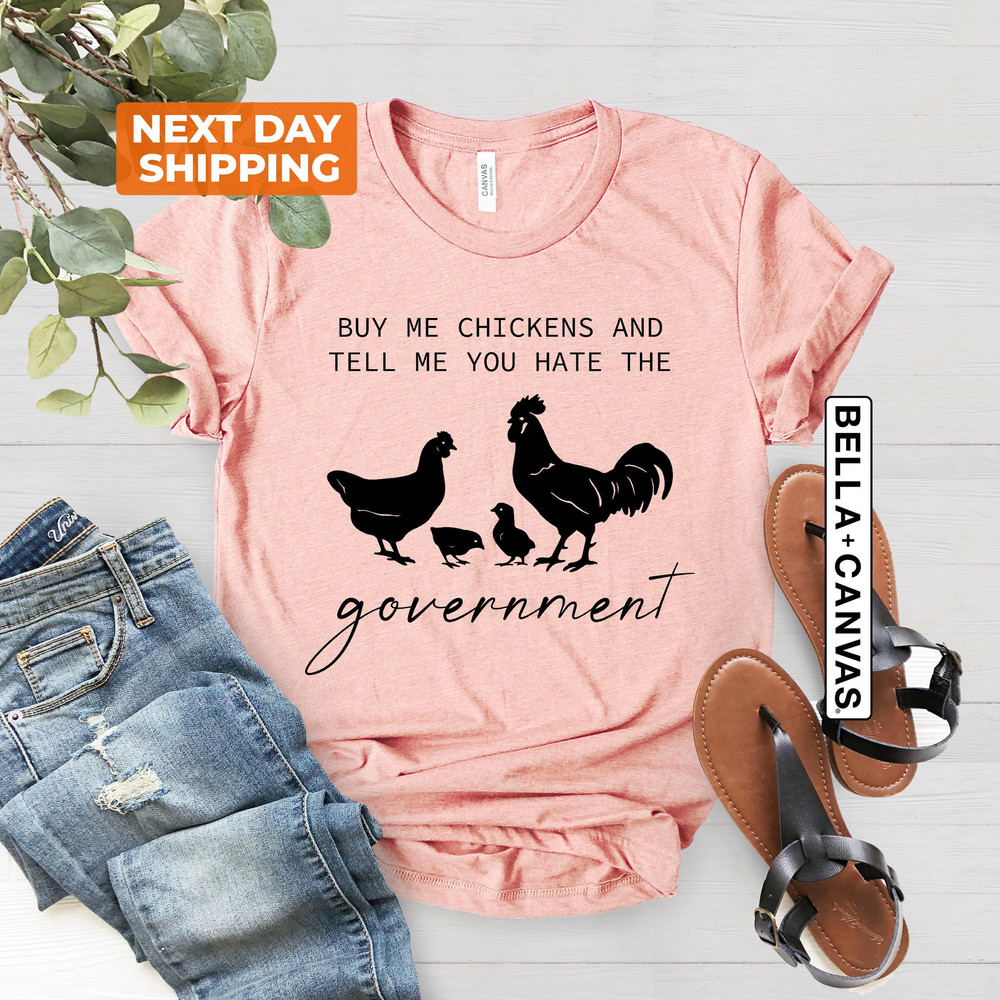 Funny Tshirt, Buy Me Chickens And Tell Me You Hate The Government T-Shirt, Funny Chicken T-Shirt, Sarcasm T-Shirt, Farm Tee - 2.jpg