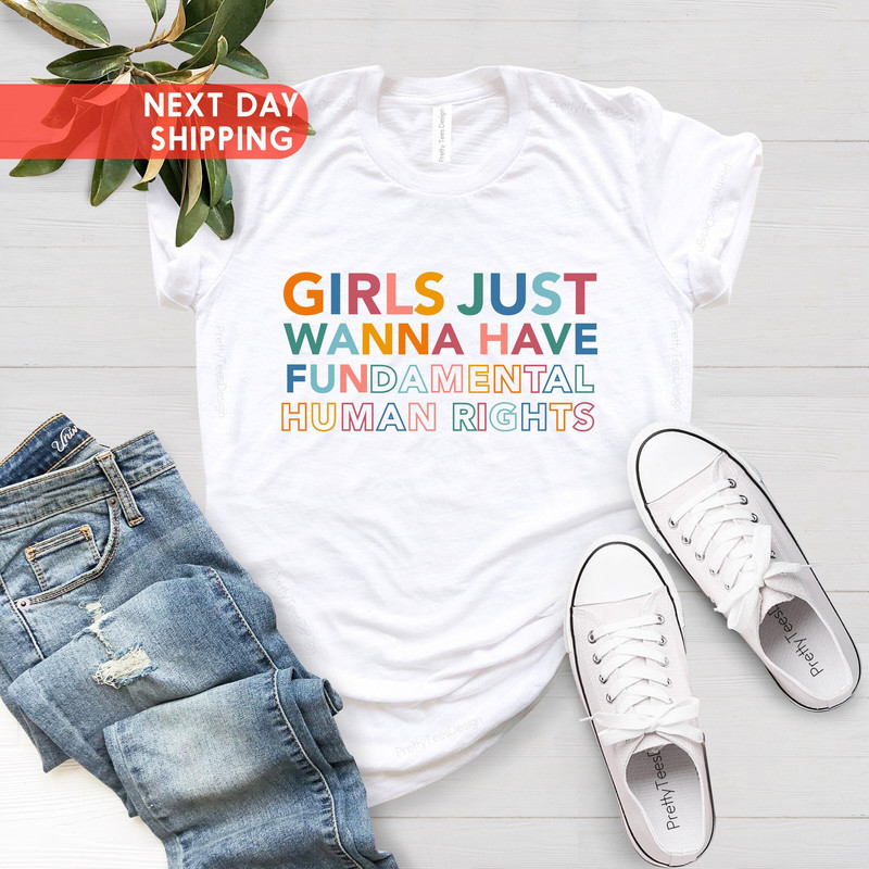 Girls Just Wanna Have Fundamental Human Rights, Women's Rights, Rights Shirt for Women, Feminist Shirts, Rights Shirt for Women,Gift for Her - 2.jpg
